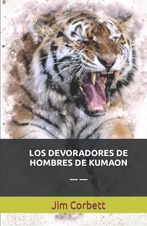 LOS DEVORADORES DE HOMBRES DE KUMAON: &mdash;&mdash;