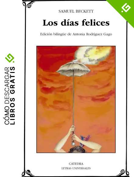 Los d&iacute;as felices (Letras Universales)