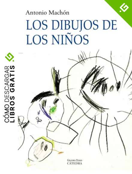 Los dibujos de los ni&ntilde;os: G&eacute;nesis y naturaleza de la representaci&oacute;n gr&aacute;fica. Un estudio evolutivo. (Arte Grandes Temas)