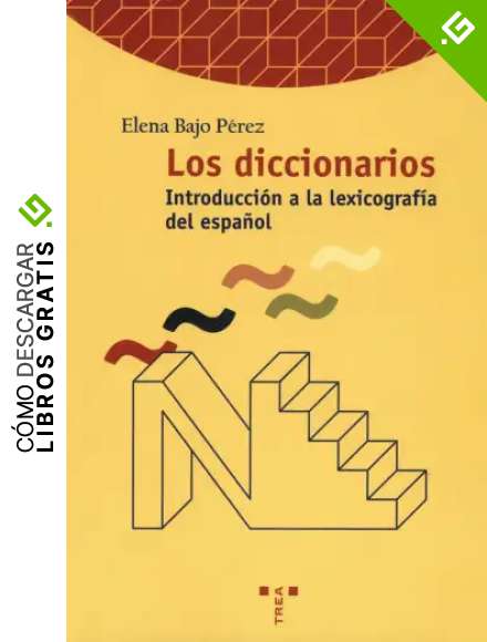 Los diccionarios. Introducci&oacute;n a la historia de la lexicograf&iacute;a del espa&ntilde;ol: Introduccion a la lexicografia del espa&ntilde;ol: 45 (Biblioteconom&iacute;a y Administraci&oacute;n Cultural)