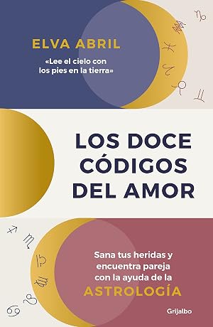 Los doce c&oacute;digos del amor: Sana tus heridas y encuentra pareja con la ayuda de la astrolog&iacute;a (Crecimiento personal)