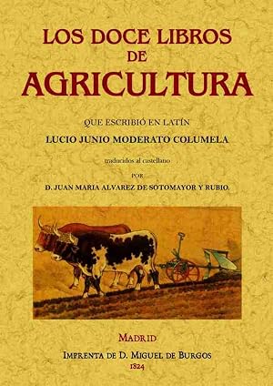 Los Doce Libros De Agricultura Que Escribi&oacute; En Lat&iacute;n Lucio Junio Moderato Columela