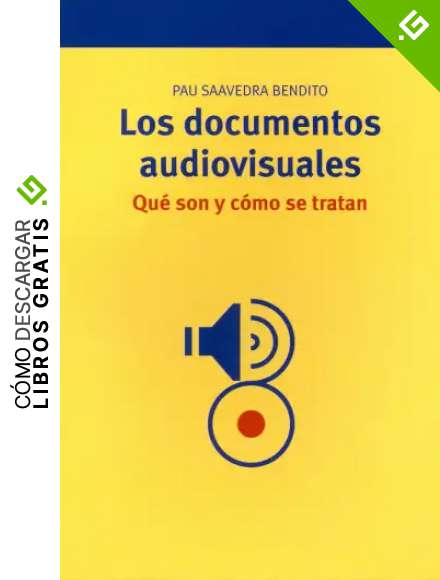 Los documentos audiovisuales: &iquest;qu&eacute; son y c&oacute;mo se tratan? (Archivos Siglo XXI)