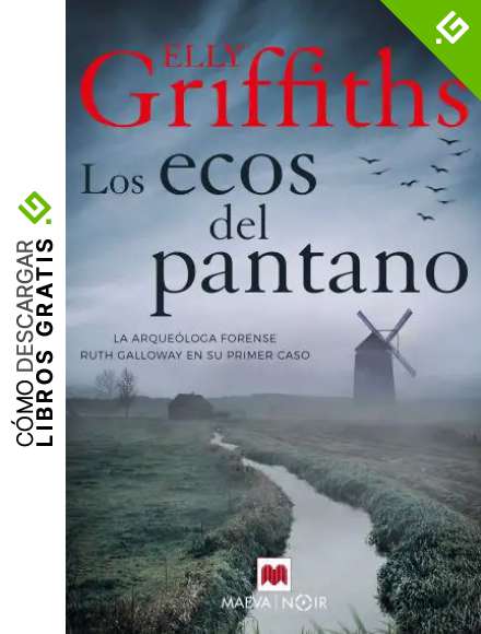 Los ecos del pantano: La arque&oacute;loga forense Ruth Galloway en su primer caso (La serie de Ruth Galloway n&ordm; 1)