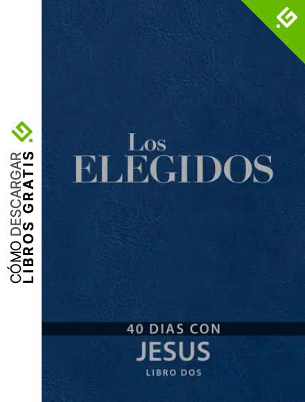 Los Elegidos - Libro Dos: 40 D&iacute;as con Jes&uacute;s
