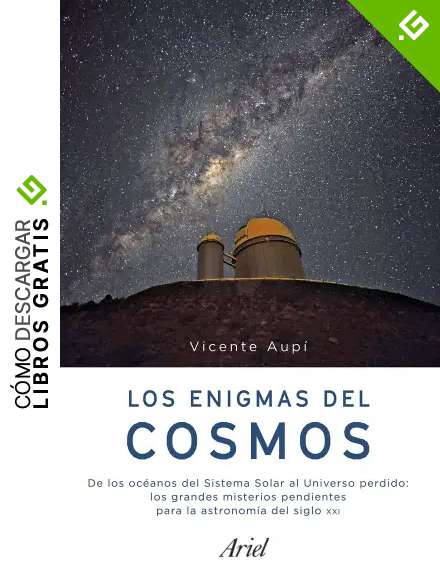Los enigmas del cosmos: De los oc&eacute;anos del Sistema Solar al Universo perdido: los grandes misterios pendientes de la astronom&iacute;a del siglo XXI (Ariel)