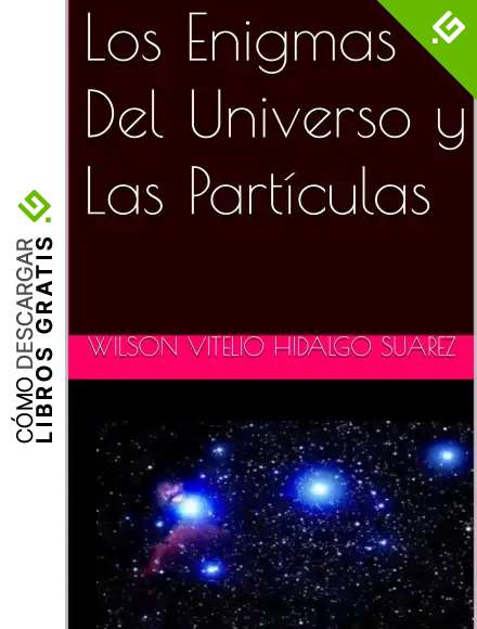 Los Enigmas Del Universo y Las Part&iacute;culas