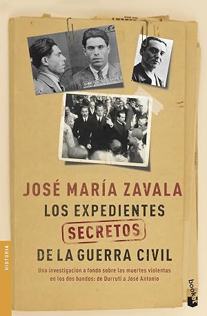 Los expedientes secretos de la Guerra Civil: Una investigaci&oacute;n a fondo sobre las muertes violentas en los dos bandos de Durruti a Jos&eacute; Antonio (Divulgaci&oacute;n)