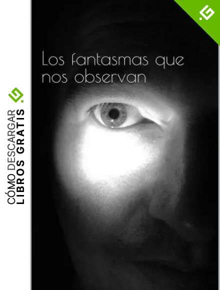 Los fantasmas que nos observan
