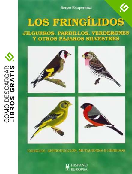 Los fring&iacute;lidos. Jilgueros, pardillos, verderones y otros p&aacute;jaros silvestres
