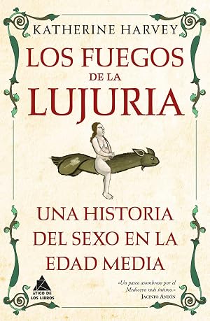 Los fuegos de la lujuria: Una historia del sexo en la Edad Media: 59 (ATICO HISTORIA)