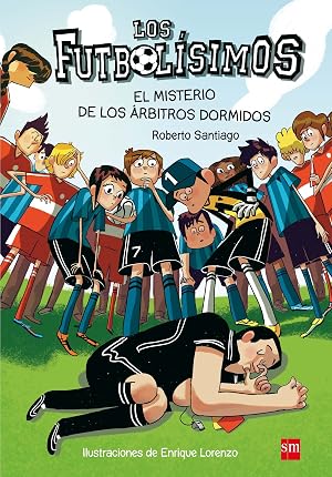 Los Futbol&iacute;simos 1: El misterio de los &aacute;rbitros dormidos: El misterio de los arbitros dormidos