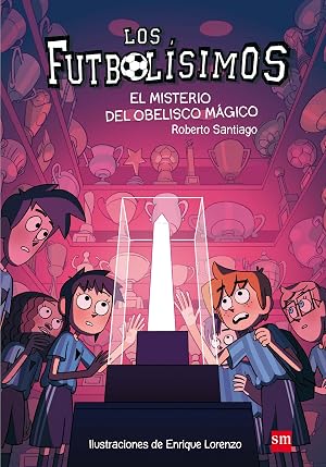 Los Futbol&iacute;simos 12: El misterio del obelisco m&aacute;gico