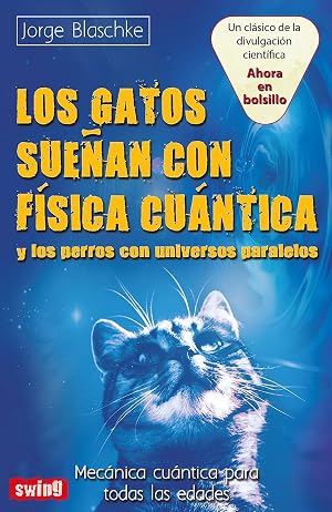 Los gatos sue&ntilde;an con f&iacute;sica cu&aacute;ntica y los perros con universos paralelos: Mec&aacute;nica cu&aacute;ntica para todas las edades
