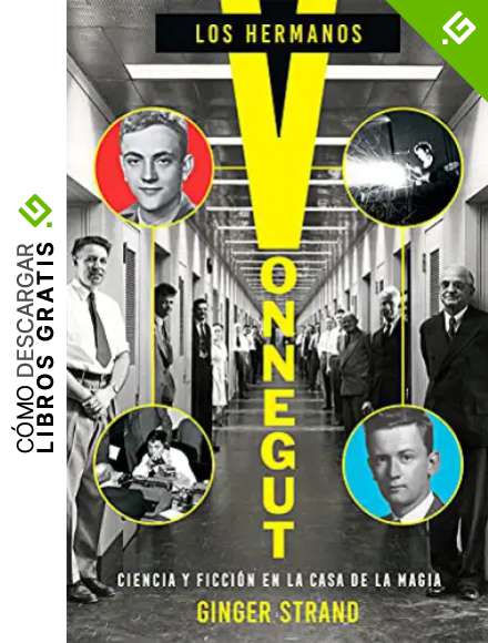 Los hermanos Vonnegut: Ciencia y ficci&oacute;n en la Casa de la Magia: 26 (Es Pop Ensayo)