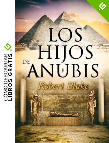 Los hijos de Anubis (fantas&iacute;a, mitolog&iacute;a, aventuras, suspense, misterio)