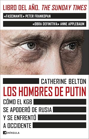 Los hombres de Putin: C&oacute;mo el KGB se apoder&oacute; de Rusia y se enfrent&oacute; a occidente (PENINSULA)