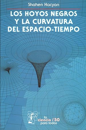 Los Hoyos Negros Y La Curvatura Del Espacio-Tiempo: 50 (Ciencia Para Todos)