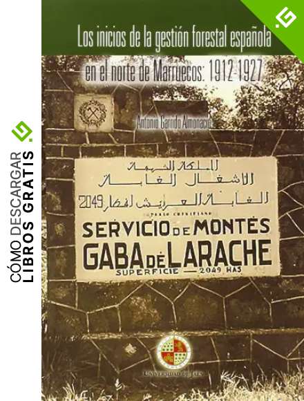 Los inicios de la gesti&oacute;n forestal espa&ntilde;ola en el norte de Marruecos: 1912-1927 (Territorio y Sociedad)