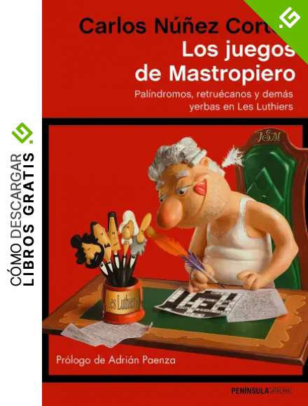 Los juegos de Mastropiero: Pal&iacute;ndromos, retru&eacute;canos y dem&aacute;s yerbas en Les Luthiers (ATALAYA)