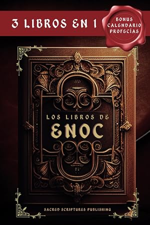 Los Libros de Enoc-3 Libros en 1: Los Manuscritos Ap&oacute;crifos m&aacute;s Antiguos del Mundo Prohibidos y Censurados por la Biblia Los Guardianes, los Gigantes Nefilim, los &Aacute;ngeles Ca&iacute;dos Bonus: Los Secretos y