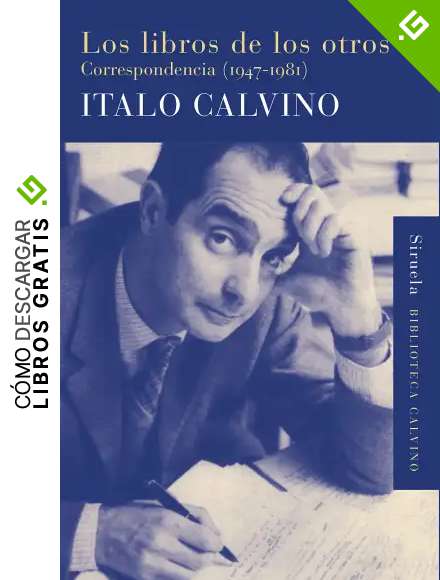 Los libros de los otros: Correspondencia (1947-1981): 34 (Biblioteca Italo Calvino)