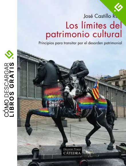 Los l&iacute;mites del patrimonio cultural: Principios para transitar por el desorden patrimonial (Arte Grandes temas)