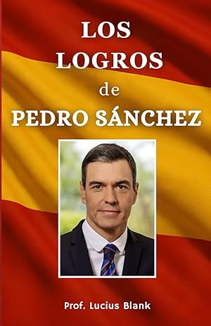 Los logros de Pedro S&aacute;nchez