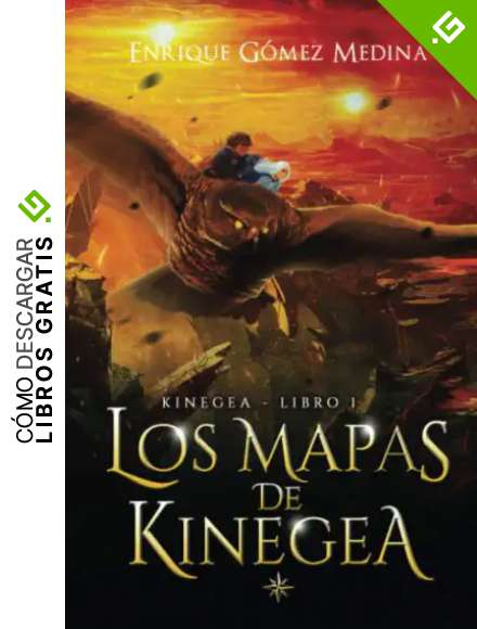 Los mapas de Kinegea: Libro juvenil de aventuras y fantas&iacute;a (a partir de 12 a&ntilde;os)