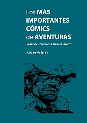 Los m&aacute;s importantes c&oacute;mics de aventuras: En prensa, c&oacute;mics books, &aacute;lbumes y tebeos