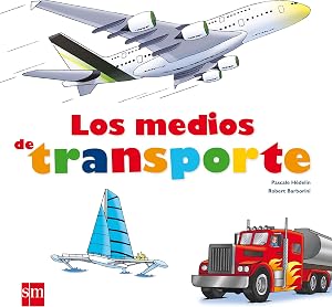 Los medios de transporte (Mis primeras enciplopedias tem&aacute;ticas)
