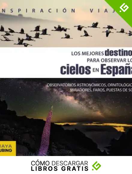 Los mejores destinos para observar los cielos en Espa&ntilde;a (Inspiraci&oacute;n Viajera)