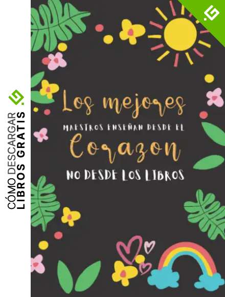 Los mejores maestros enseñan desde el corazón, no desde los libros: Cuaderno de notas A5 Regalos para profe y maestras Guarder&iacute;a, preescolar, primaria o secundaria