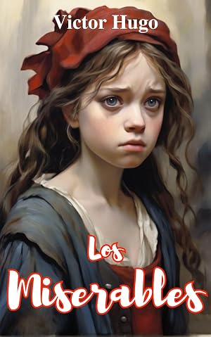 Los miserables : Versi&oacute;n ilustrada en espa&ntilde;ol e ingl&eacute;s