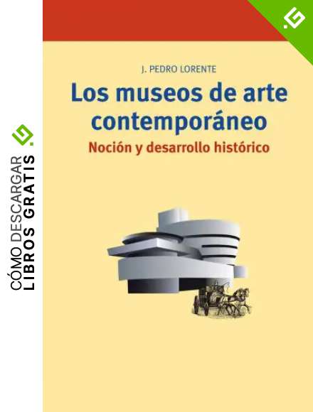 Los museos de arte contempor&aacute;neo.: Noci&oacute;n y desarrollo hist&oacute;rico: 194 (Biblioteconom&iacute;a y Administraci&oacute;n Cultural)