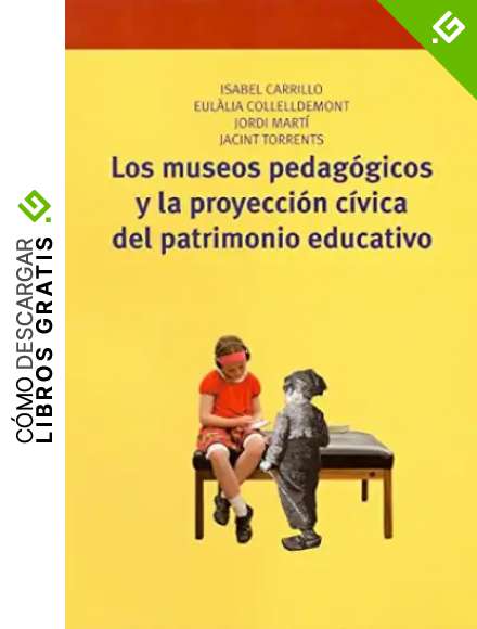 Los museos pedag&oacute;gicos y la proyecci&oacute;n c&iacute;vica del patrimonio educativo (Biblioteconom&iacute;a y Administraci&oacute;n Cultural)
