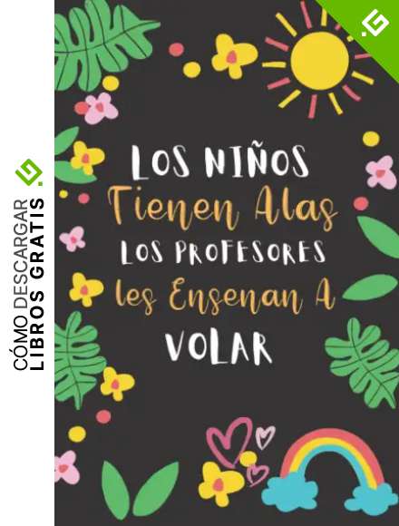 Los Ni&ntilde;os tienen alas los Profesores les ense&ntilde;an a volar: Cuaderno de notas A5 Regalos para profe y maestras Guarder&iacute;a, preescolar, primaria o secundaria