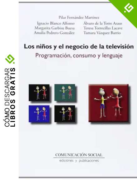 Los ni&ntilde;os y el negocio de la televisi&oacute;n: Programaci&oacute;n, consumo y lenguaje: 15 (Contextos)