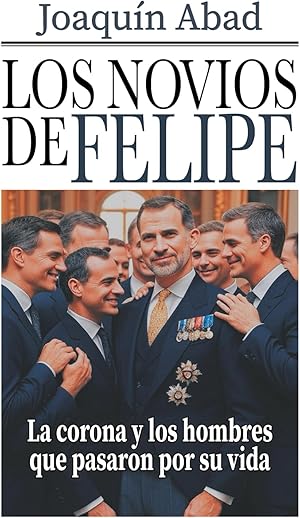 Los novios de Felipe VI: La corona y los hombres que pasaron por su vida