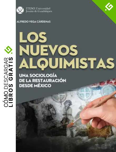 Los nuevos alquimistas : una sociología de la restauración desde México