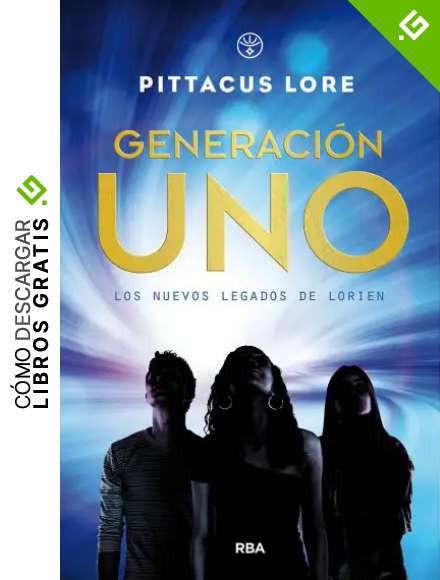 Los nuevos legados de Lorien 1. Generaci&oacute;n Uno. (FICCI&Oacute;N YA)