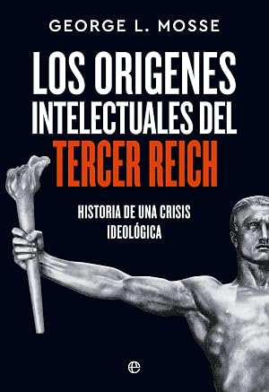Los or&iacute;genes intelectuales del Tercer Reich: Historia de una crisis ideol&oacute;gica