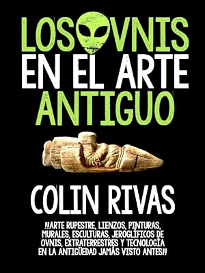 LOS OVNIS EN EL ARTE ANTIGUO: ANTIGUOS ASTRONAUTAS EN EL ARTE RUPESTRE, LIENZOS, PINTURAS EN LA ANTIGUEDAD