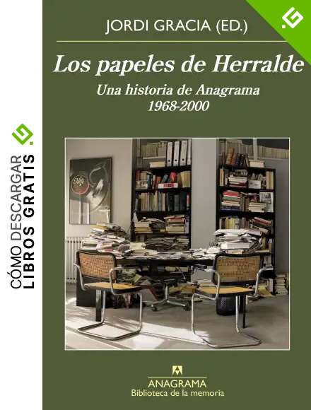 Los papeles de Herralde: Una historia de Anagrama 1968-2000: 43 (Biblioteca de la memoria)