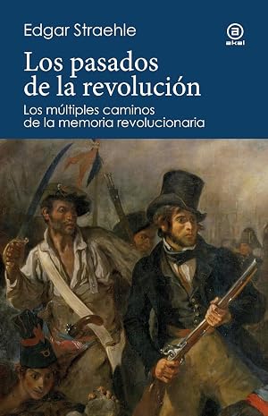 Los pasados de la revoluci&oacute;n: Los m&uacute;ltiples caminos de la memoria revolucionaria: 16 (Reverso. Historia cr&iacute;tica)
