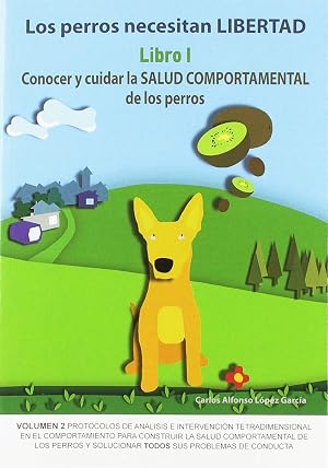 Los perros necesitan Libertad I: Conocer y cuidar la salud comportamental de los: 3 (SIN COLECCION)