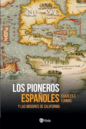 Los pioneros espa&ntilde;oles: Y las misiones de California (Historia y Biograf&iacute;as)