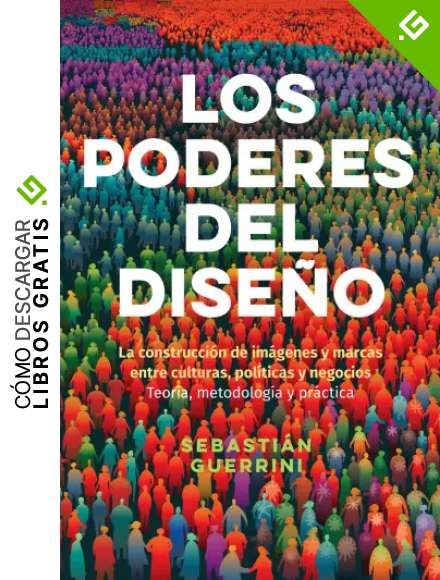 Los Poderes del Dise&ntilde;o: La construcci&oacute;n de im&aacute;genes y marcas entre culturas, pol&iacute;ticas y negocios. Teor&iacute;a, metodolog&iacute;a y pr&aacute;ctica.