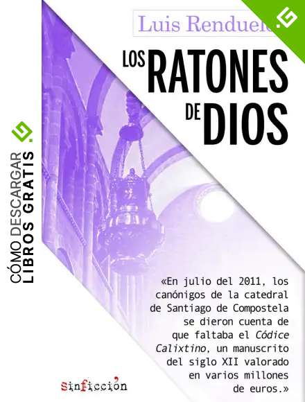 Los ratones de Dios: Los secretos del robo del C&oacute;dice Calixtino de la catedral de Santiago: 3 (SIN FICCION)