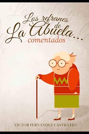 Los refranes de la abuela... comentados (Refranes comentados)